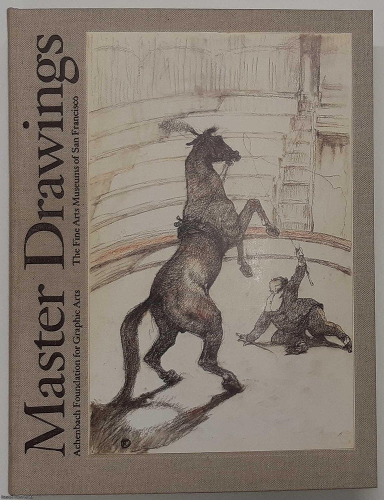 Item #369281 Master Drawings from the Achenbach Foundation for Graphic Arts. The Fine Arts Museums of San Francisco. By Robert Flynn Johnson & Joseph R. Goldyne. WORKS ON PAPER.