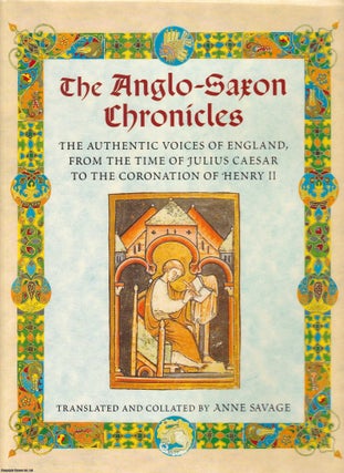 Item #369290 The Anglo Saxon Chronicles. The Authentic Voices of England, from the Time of Julius...