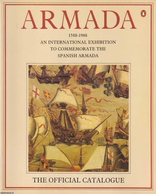 Item #369295 Armada 1588-1988. An International Exhibition to Commemorate the Spanish Armada. The...