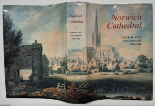 Item #369297 Norwich Cathedral : Church, City and Diocese, 1096-1996. Edited by Ian Atherton,...