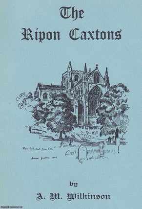 Item #369310 The Ripon Caxtons. On 31st May 1960 two Caxtons and nine other early printed books...