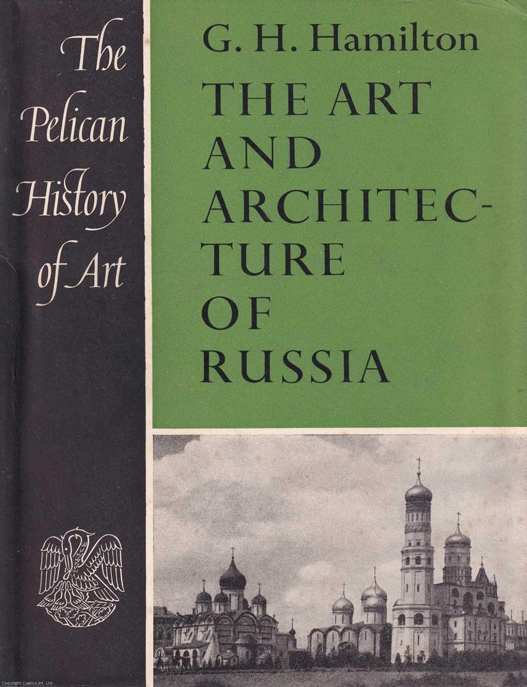 Item #369369 The Art and Architecture of Russia. By George Heard Hamilton. ART, DESIGN.