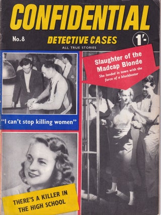 Confidential Detective Cases. No 8. I Can't Stop Killing Women; Slaughter of the Madcap Blonde; Widow's Death Trap.