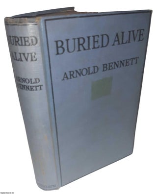 Buried Alive. By Arnold Bennett. ARNOLD BENNETT.