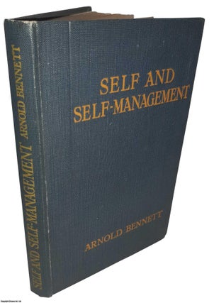 Item #369551 Self and Self-Management. Essays About Existing. By Arnold Bennett. ARNOLD BENNETT