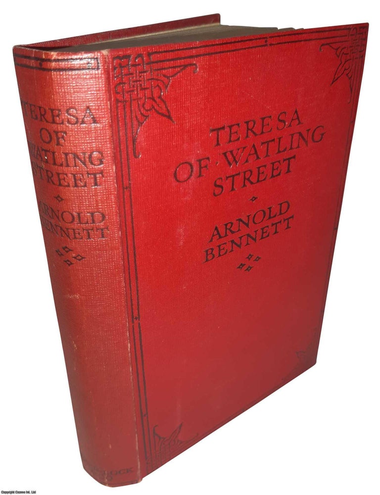Item #369578 Teresa of Watling Street. A Fantasia on Modern Themes. By Arnold Bennett. ARNOLD BENNETT.