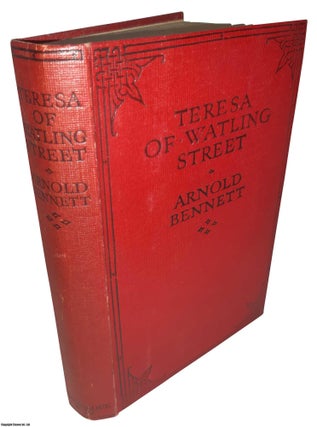 Item #369578 Teresa of Watling Street. A Fantasia on Modern Themes. By Arnold Bennett. ARNOLD...