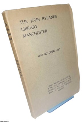 Item #369608 The John Rylands Library, Manchester. 1899 - October 1935. A Brief Record of its...