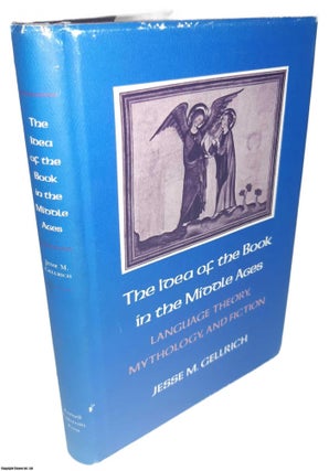Item #369610 The Idea of the Book in the Middle Ages : Language Theory, Mythology, and Fiction....