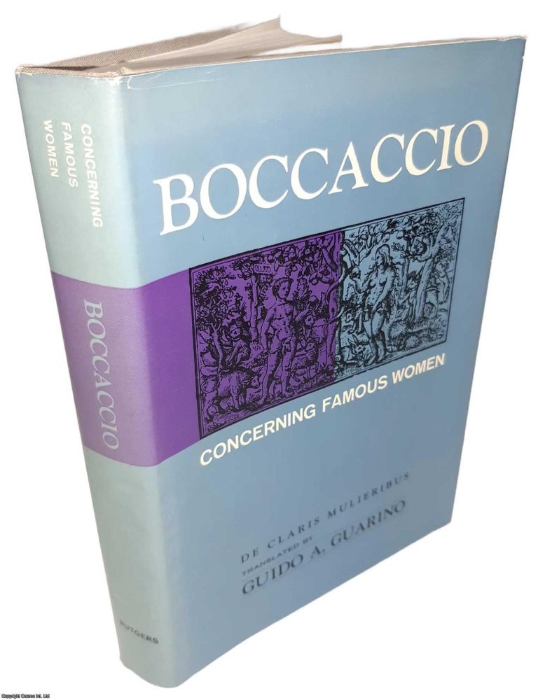Item #369618 Concerning Famous Women : Boccaccio : De Claris Mulieribus. Translated, with an Introduction & Notes by Guido A. Guarino. MEDIEVAL EUROPE.