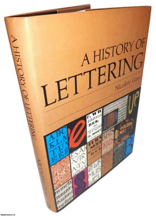 Item #369628 A History of Lettering. With 314 illustrations. By Nicolete Gray. ART, DESIGN
