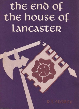 Item #369694 The end of the House of Lancaster. By R.L. Storey. WARS OF THE ROSES