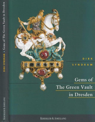 Gems of The Green Vault in Dresden. By Dirk Syndram. DRESDEN ART.
