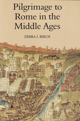 Pilgrimage to Rome in the Middle Ages. By Debra J. MEDIEVAL EUROPE.