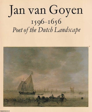Item #369715 Jan van Goyen, 1596-1656, Poet of the Dutch Landscape. Paintings from Museums and...