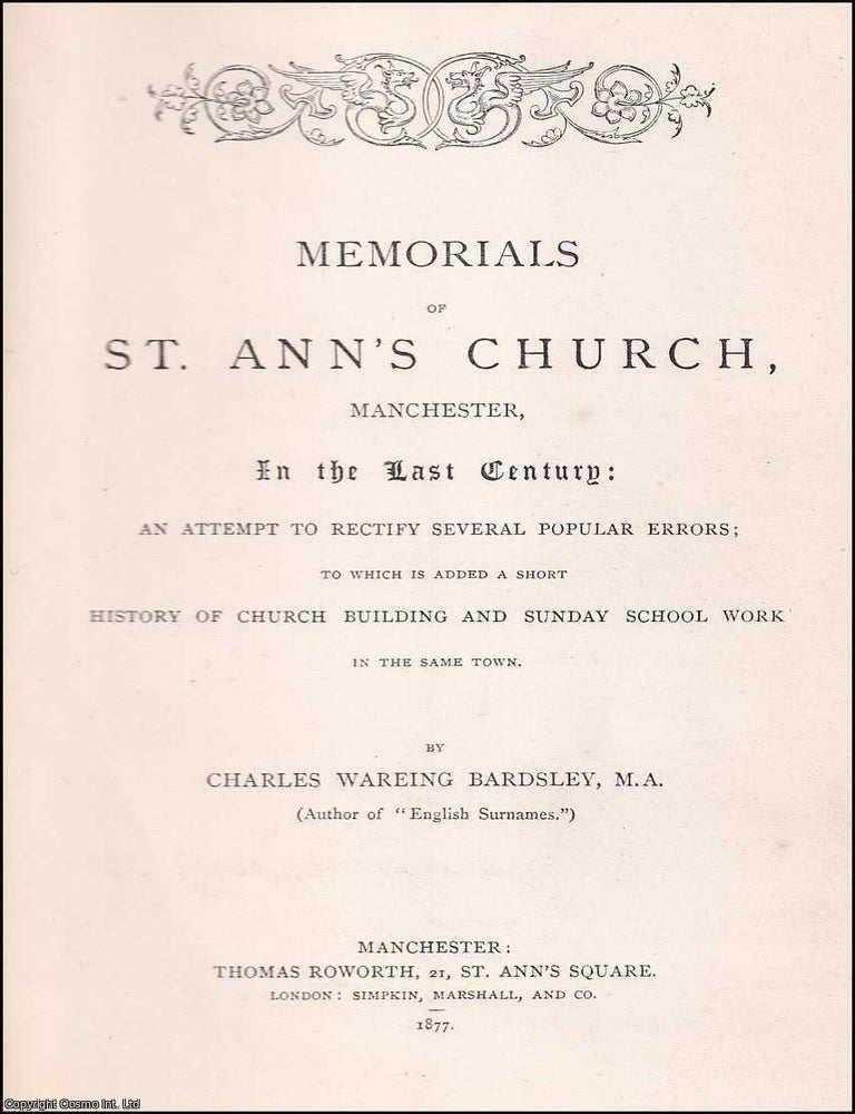 Item #370021 Memorials of St. Ann's Church, Manchester, in the Last Century: An attempt to rectify several popular errors; to which is added a short history of Church Building and Sunday School Work in the same town. By Charles Wareing Bardsley, M.A. M. A Charles Wareing Bardsley.