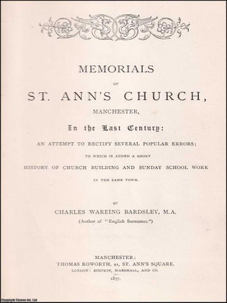Memorials of St. Ann's Church, Manchester, in the Last Century: An attempt to rectify. M. A Charles Wareing Bardsley.
