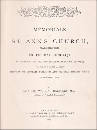 Memorials of St. Ann's Church, Manchester, in the Last Century: An attempt to rectify several popular errors; to which is added a short history of Church Building and Sunday School Work in the same town. By Charles Wareing Bardsley, M.A.