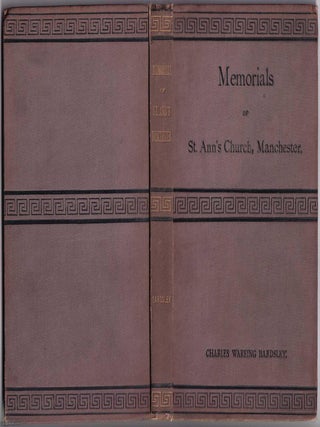 Memorials of St. Ann's Church, Manchester, in the Last Century: An attempt to rectify several popular errors; to which is added a short history of Church Building and Sunday School Work in the same town. By Charles Wareing Bardsley, M.A.