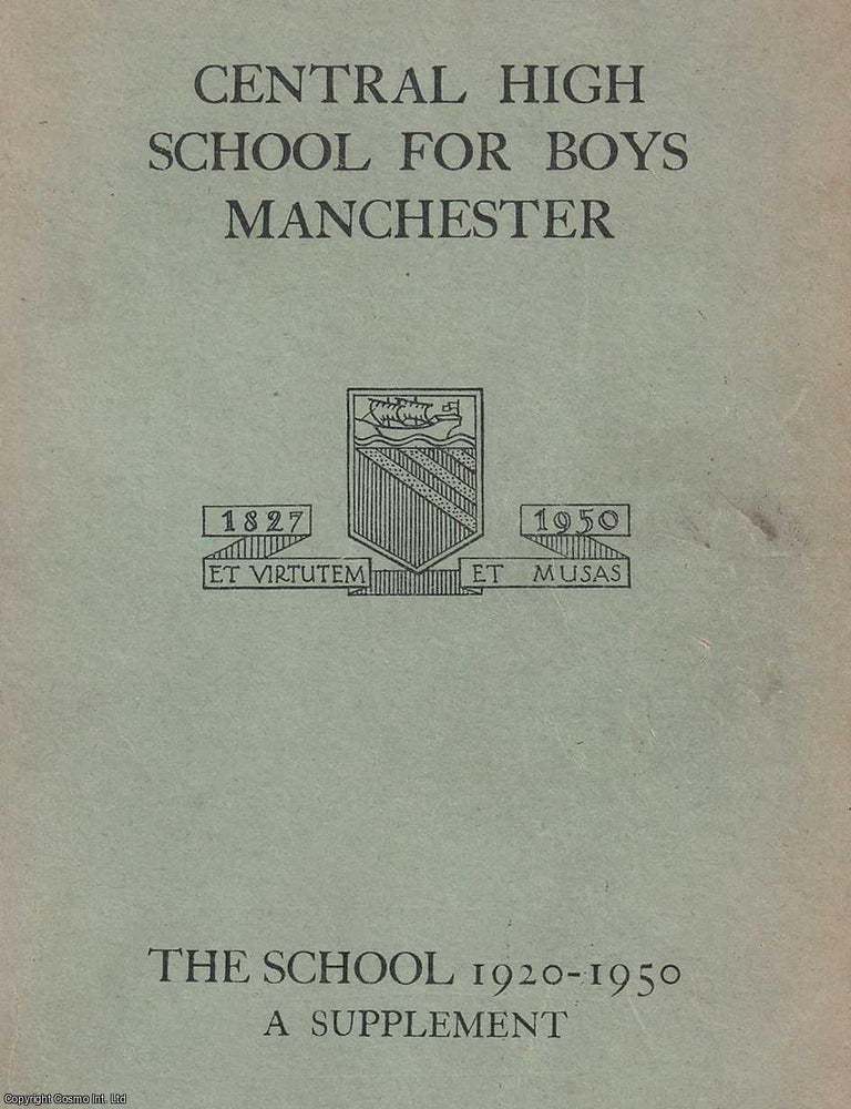 Item #370046 Central High School for Boys, Manchester. The School 1920-1950, A Supplement. With...