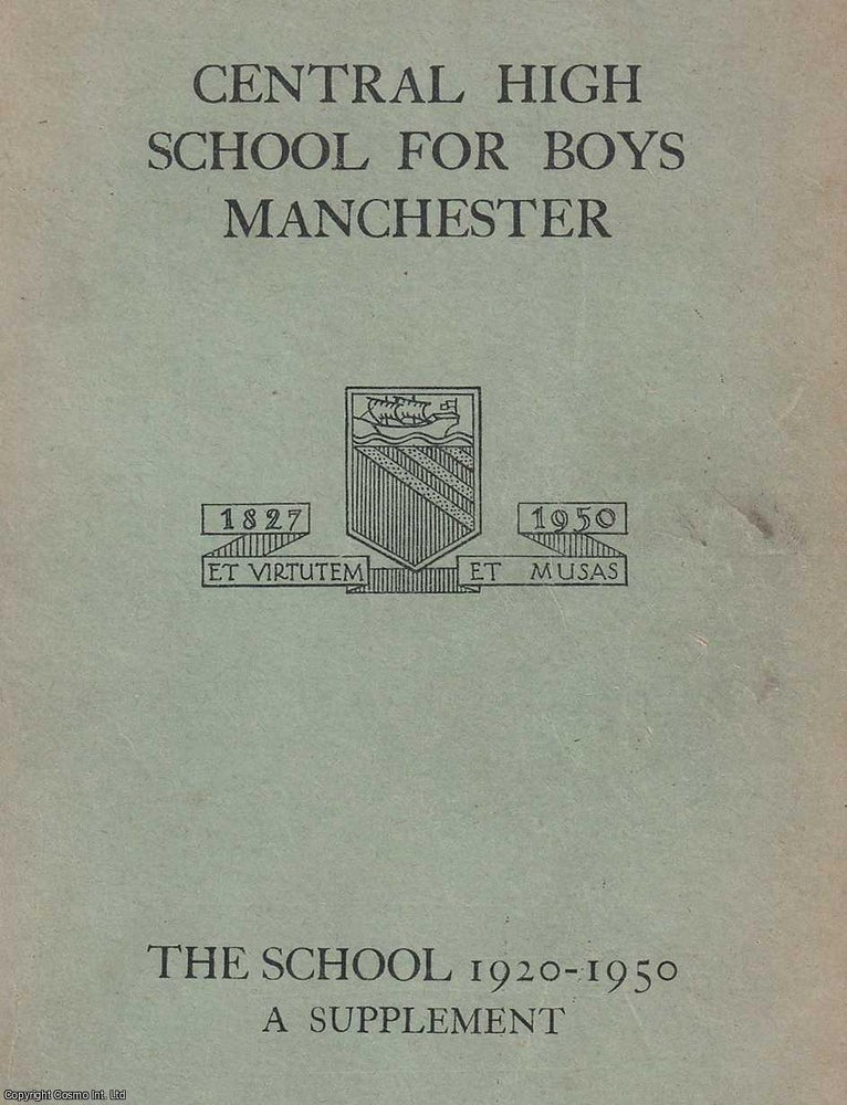 Item #370046 Central High School for Boys, Manchester. The School 1920-1950, A Supplement. With...