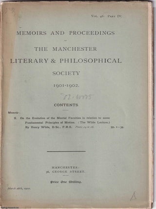 The Evolution of The Mental Faculties in Relation to some Fundamental Principles of Motion. D. C L. Henry Wilde D. S C., F. R S.