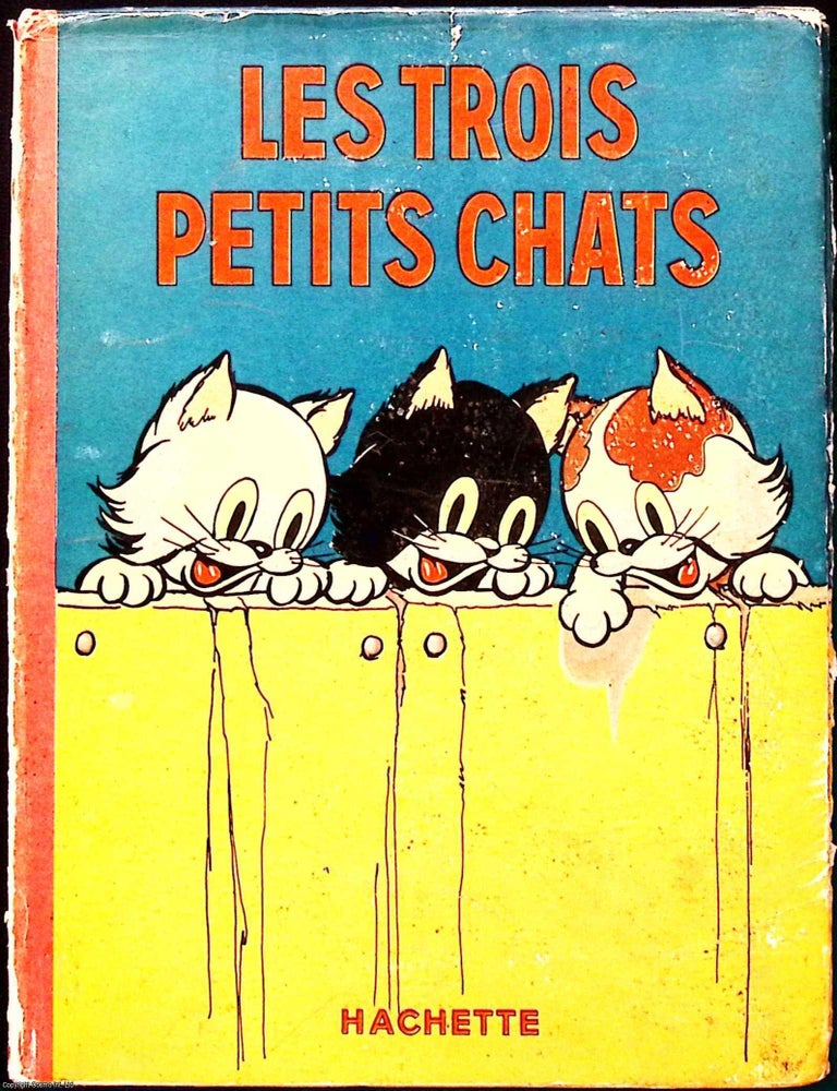 Item #370595 Les Trois Petits Chats. Le Celebre Film de Walt Disney, Silly Symphonies. Text in French. 12 colour plates. Magdeleine du Genestoux.