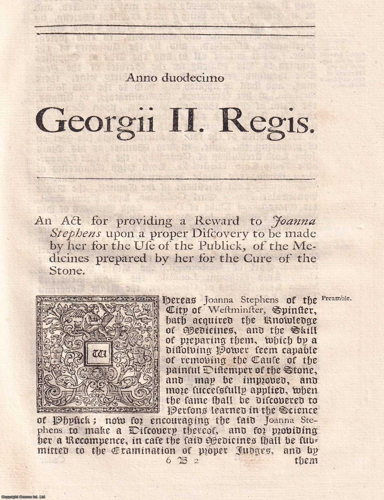 Item #370624 Joanna Stephens' Reward (Cure for Stone) Act 1738. An Act for providing a...