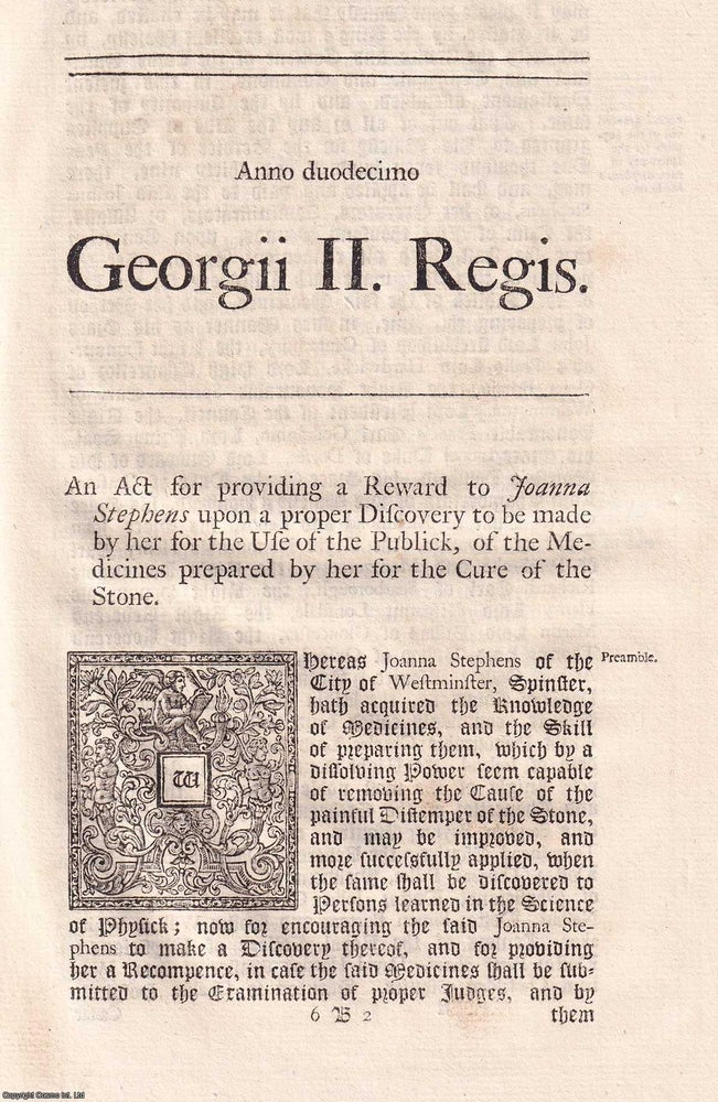 Item #370624 Joanna Stephens' Reward (Cure for Stone) Act 1738. An Act for providing a...
