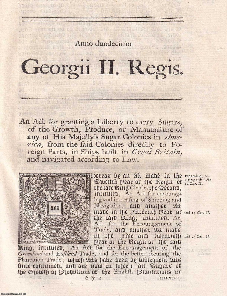 Item #370631 Colonial Trade Act 1738. An Act for granting a Liberty to carry Sugars, of the...