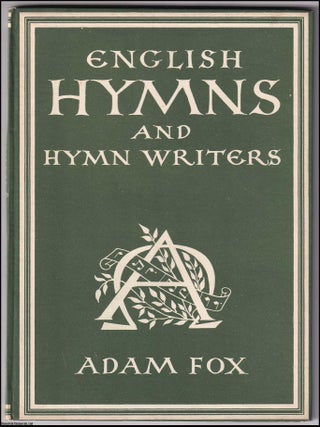 English Hymns And Hymn Writers. With 8 colour plates. Written by Adam Fox. Number 98 in the Britain in Pictures Series.