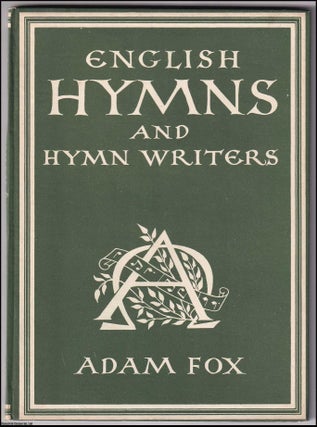 English Hymns And Hymn Writers. With 8 colour plates. Written by Adam Fox. Number 98 in the Britain in Pictures Series.