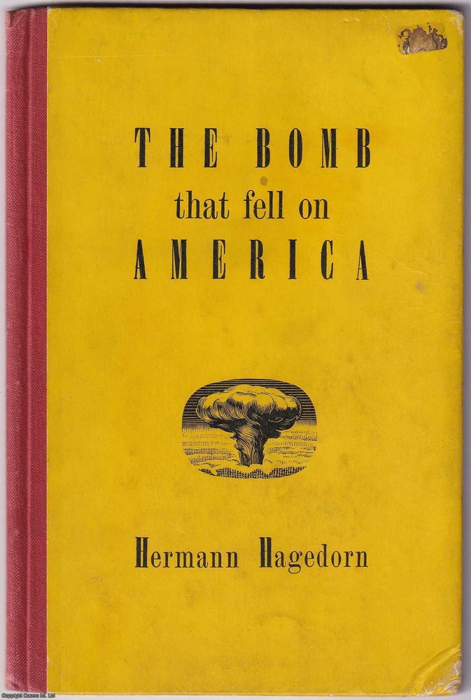 Item #371455 The Bomb that fell on America. Hermann Hagedorn