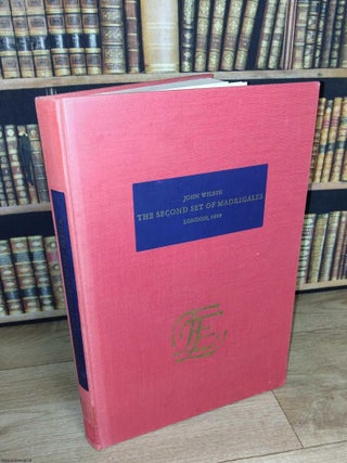 1609 : The Second Set of English Madrigals to 3.4.5. and 6 voices. Newly Composed by John Wilbye.