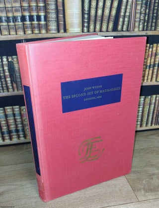 1609 : The Second Set of English Madrigals to 3.4.5. and 6 voices. Newly Composed by John Wilbye.