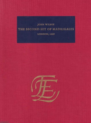 1609 : The Second Set of English Madrigals to 3.4.5. and 6 voices. Newly Composed by John Wilbye.