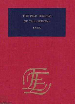 1619 : The Proceedings of the Grisons, in the year 1618. Wherein are truly and clearly laid open the lawful and urgent causes of calling an assembly of the commons.