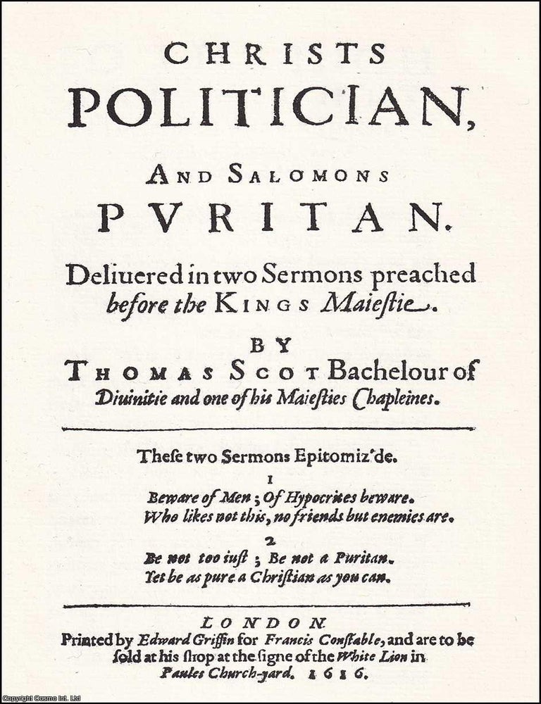 Item #372080 1616 : Christs Politician, and Salomons Puritan. By Thomas Scott. 1616 RADICAL PROTESTANT PAMPHLETEER.