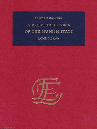 1590 : A Brief Discourse of the Spanish State, with a Dialogue annexed intitled Philobasilis. By Edward Daunce.