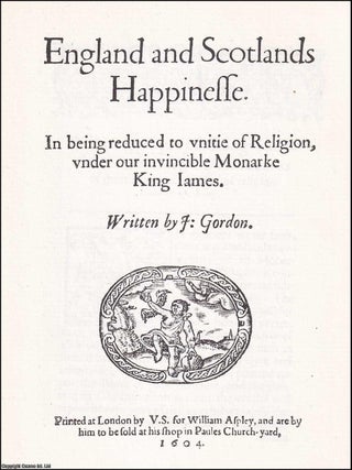 1604 : England and Scotland's Happinesse. In being reduced to unitie of Religion, undere our. 1603 UNION OF THE CROWNS.
