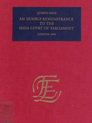 1640 : An Humble Remonstrance to the High Court of Parliament. By Joseph Hall.