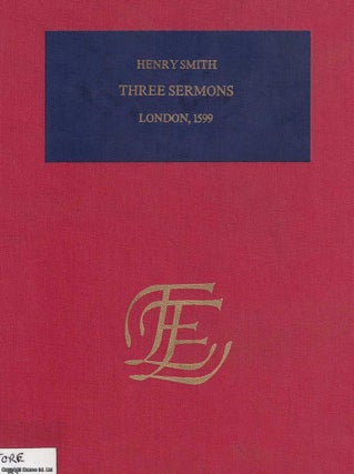 1599 : Three Sermons made by Master Henry Smith.