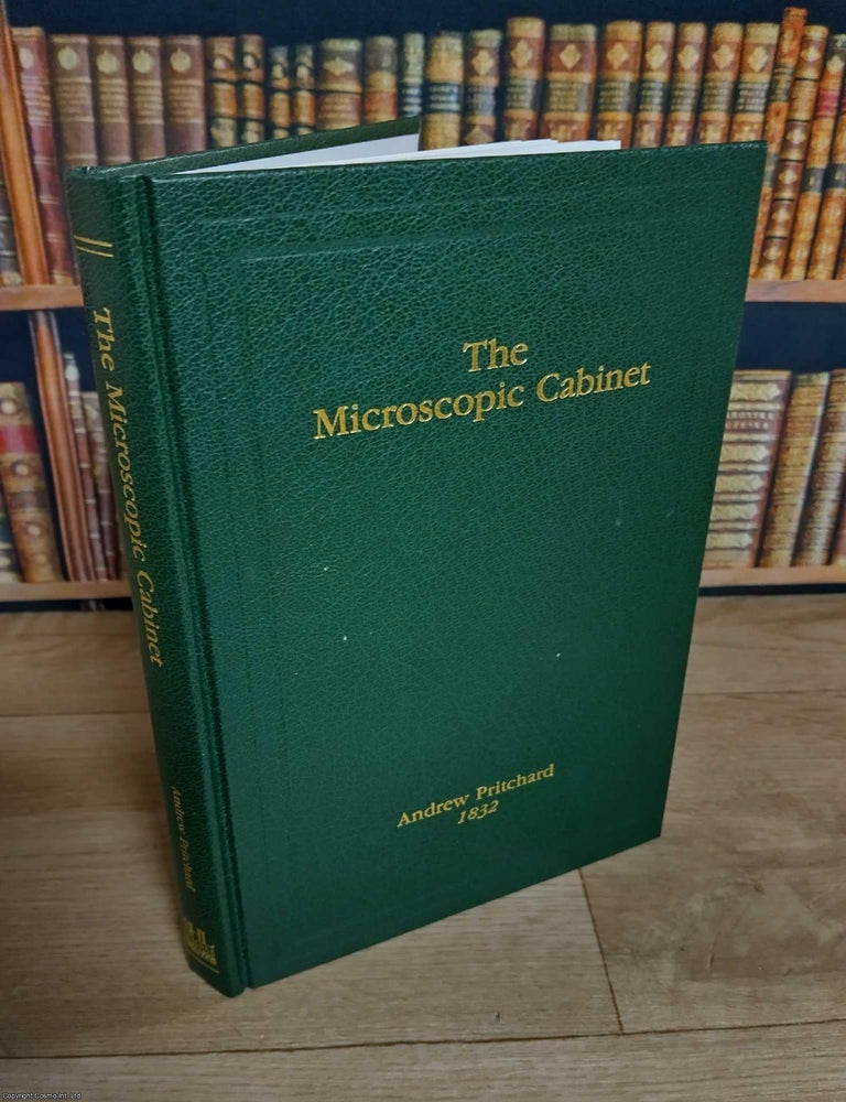 Item #372105 The Microscopic Cabinet of Select Animated Objects: With a Description of the Jewel and Doublet Microscope. By Andrew Pritchard, 1832. With 13 plates; 10 in colour. MICROSCOPY IN COLOUR.