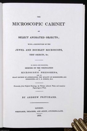 The Microscopic Cabinet of Select Animated Objects: With a Description of the Jewel and Doublet Microscope. By Andrew Pritchard, 1832. With 13 plates; 10 in colour.