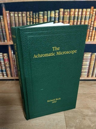 The Achromatic Microscope. A Treatise on the Construction, Proper Use, and Capabilities of Smith, BASED ON JOSEPH J. LISTER'S.