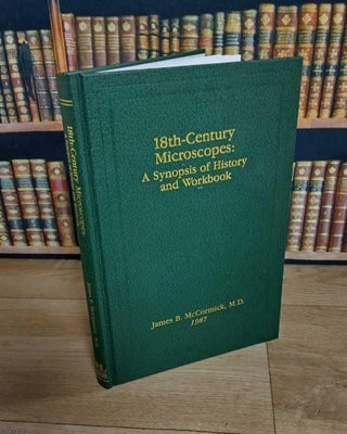 18th-Century Microscopes: A Synopsis of History and Workbook. By James B. McCormick, M.D., 1987.