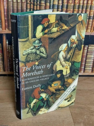 The Voices of Morebath. Reformation and Rebellion in an English Village. Eamon Duffy.