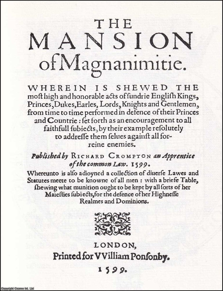 Item #372237 1599 : The Mansion of Magnanimitie. By Richard Crompton : The mansion of magnanimitie Wherein is shewed the most high and honorable acts of sundrie English kings, princes, dukes, earles, lords, knights and gentlemen, from time to time performed in defence of their princes and countrie: set forth as an encouragement to all faithfull subiects, by their example resolutely to addresse them selues against all forreine enemies. 1599 THE MANSION OF MAGNANIMITIE.