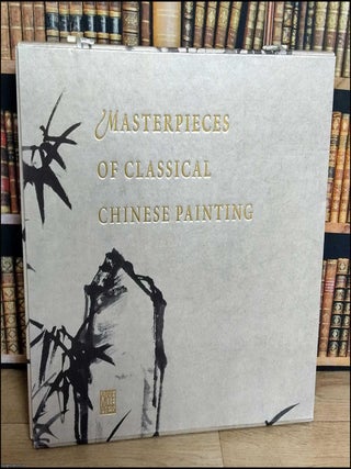 Masterpieces of Classical Chinese Painting : 105 important paintings. Edited by Zheng Xinmiao.