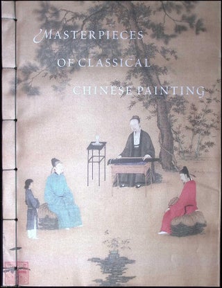 Masterpieces of Classical Chinese Painting : 105 important paintings. Edited by Zheng Xinmiao.